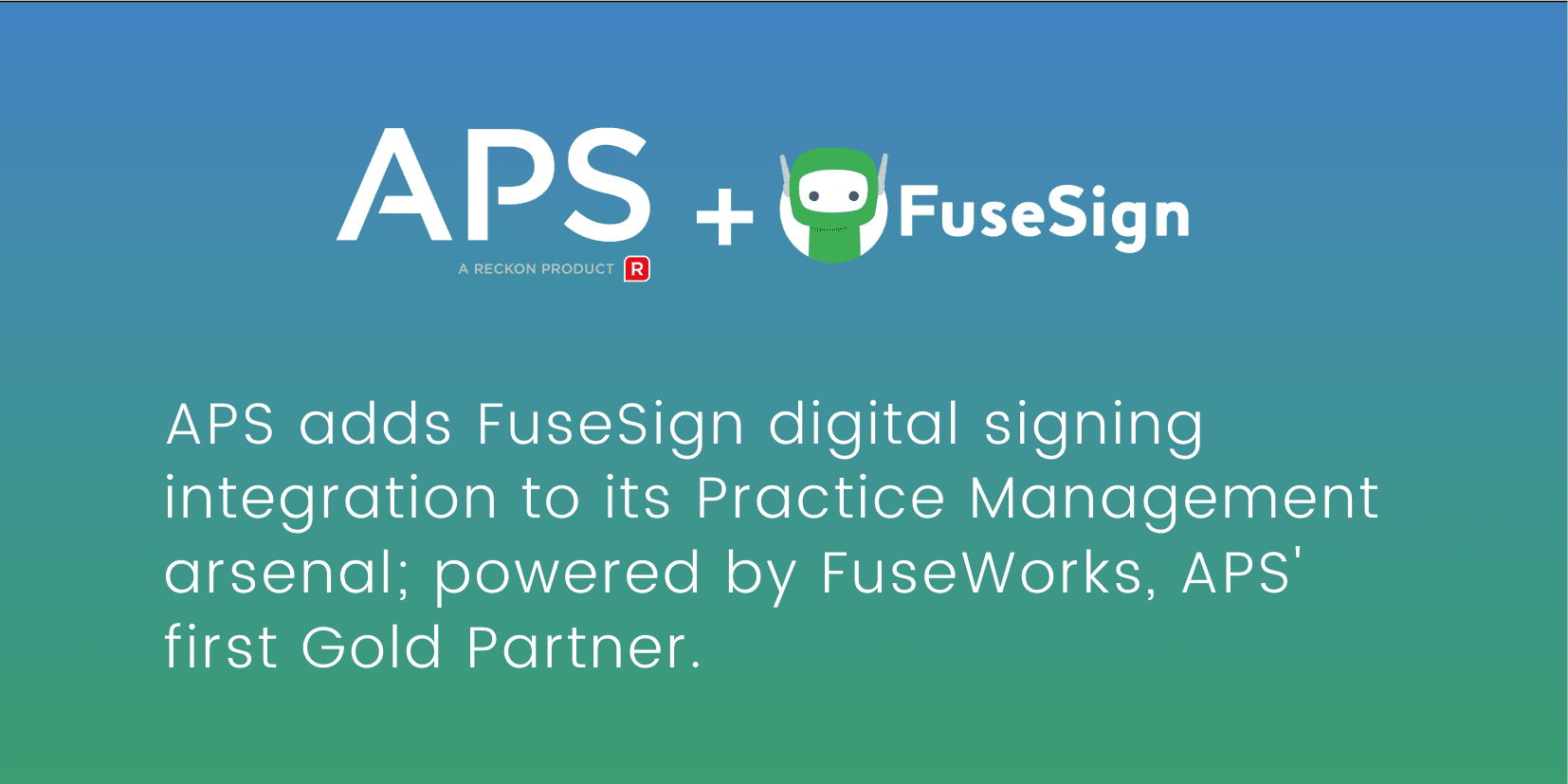 APS adds FuseSign electronic signature integration to its Practice  Management arsenal, strengthening partnership with their fir
